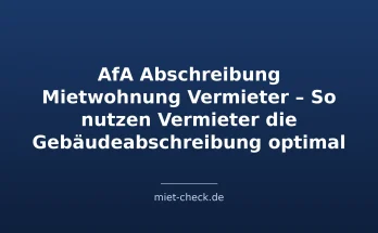 AfA Abschreibung Mietwohnung Vermieter – So nutzen Vermieter die Gebäudeabschreibung optimal