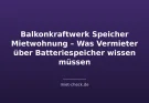 Balkonkraftwerk Speicher Mietwohnung – Was Vermieter über Batteriespeicher wissen müssen